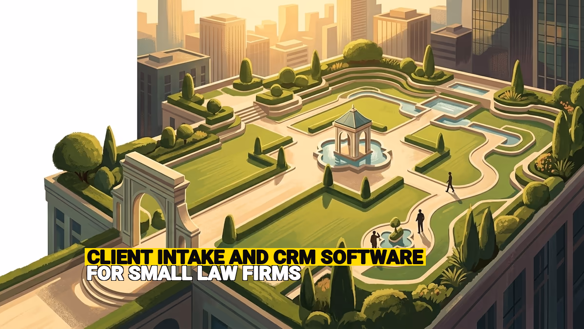 Client Intake and CRM Software for Small Law Firms