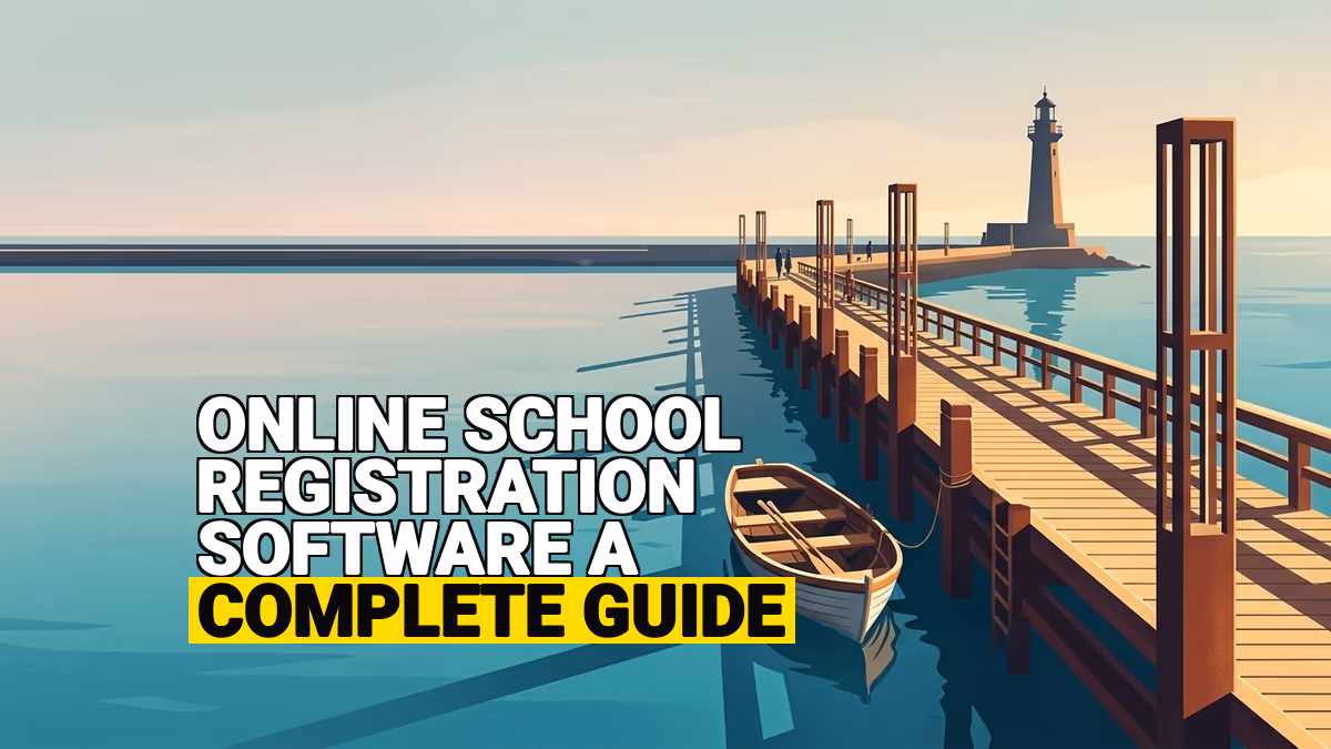 Online School Registration Software: A Complete Guide
